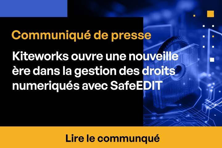 Kiteworks lance SafeEDIT : le pionnier de la gestion des droits ...