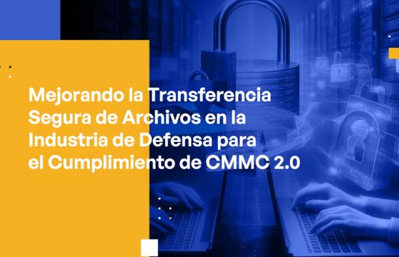Blog Banner - Enhancing Secure File Transfer in the Defense Industry for CMMC 2.0 Compliance