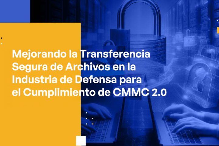 Blog Banner - Enhancing Secure File Transfer in the Defense Industry for CMMC 2.0 Compliance