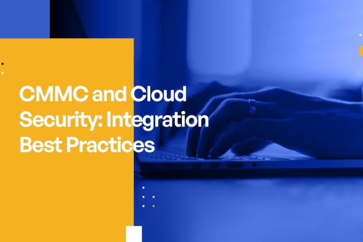 CMMC and Cloud Security: Integration Best Practices
