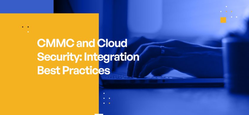 CMMC and Cloud Security: Integration Best Practices