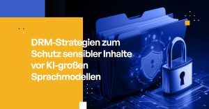 DRM-Strategien zum Schutz sensibler Inhalte vor KI-großen Sprachmodellen