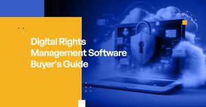 Digital Rights Management Software Buyer's Guide