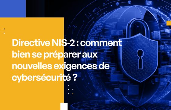 Directive NIS-2 : comment bien se préparer aux nouvelles exigences de cybersécurité ?