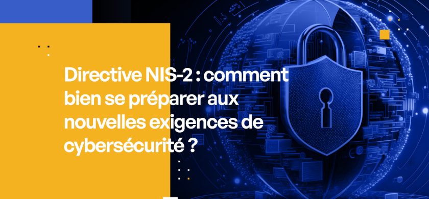 Directive NIS-2 : comment bien se préparer aux nouvelles exigences de cybersécurité ?