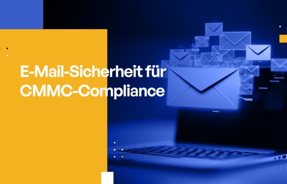 E-Mail-Sicherheitslösungen für CMMC-Compliance