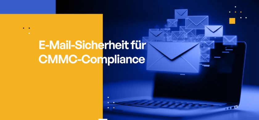 E-Mail-Sicherheitslösungen für CMMC-Compliance