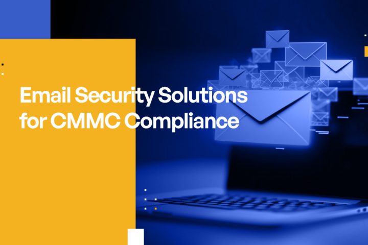 Email Security Solutions for CMMC Compliance