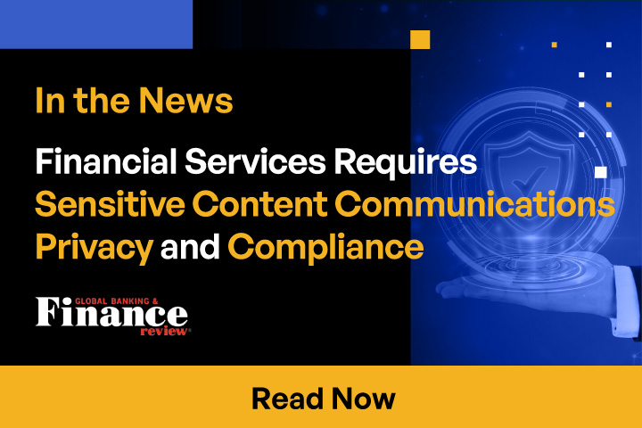 Financial Services Requires Sensitive Content Communications Privacy and Compliance