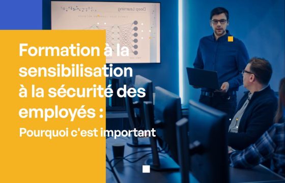 Formation des employés à la sensibilisation à la sécurité Pourquoi est-ce important ?