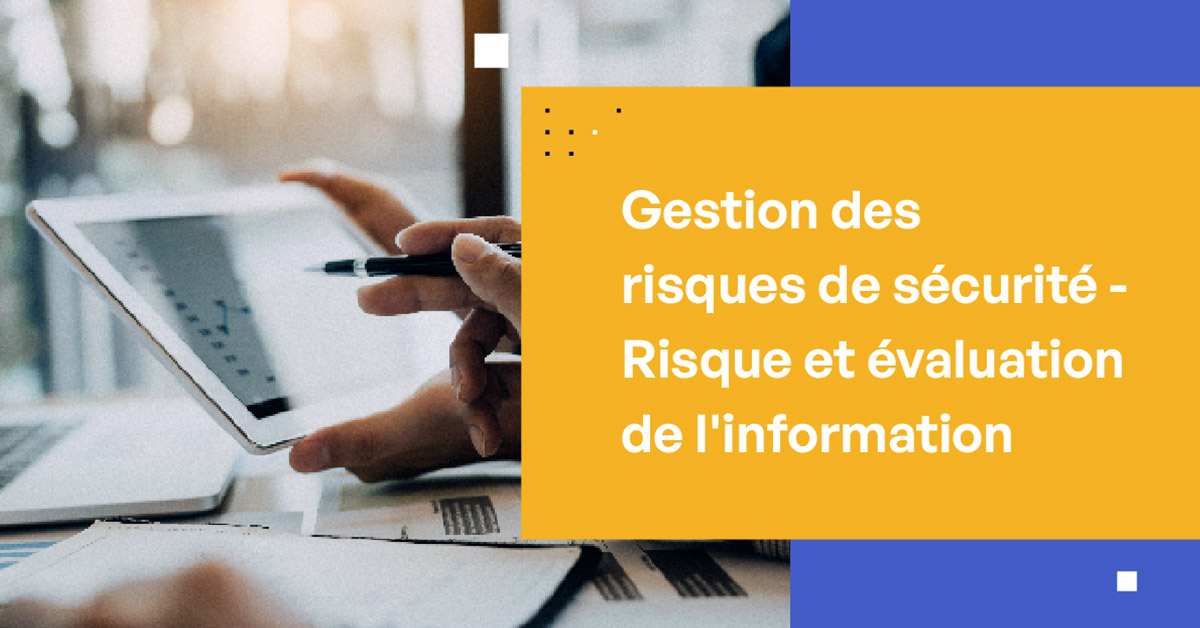 Gestion des risques de sécurité [Risque d'information & Évaluation]