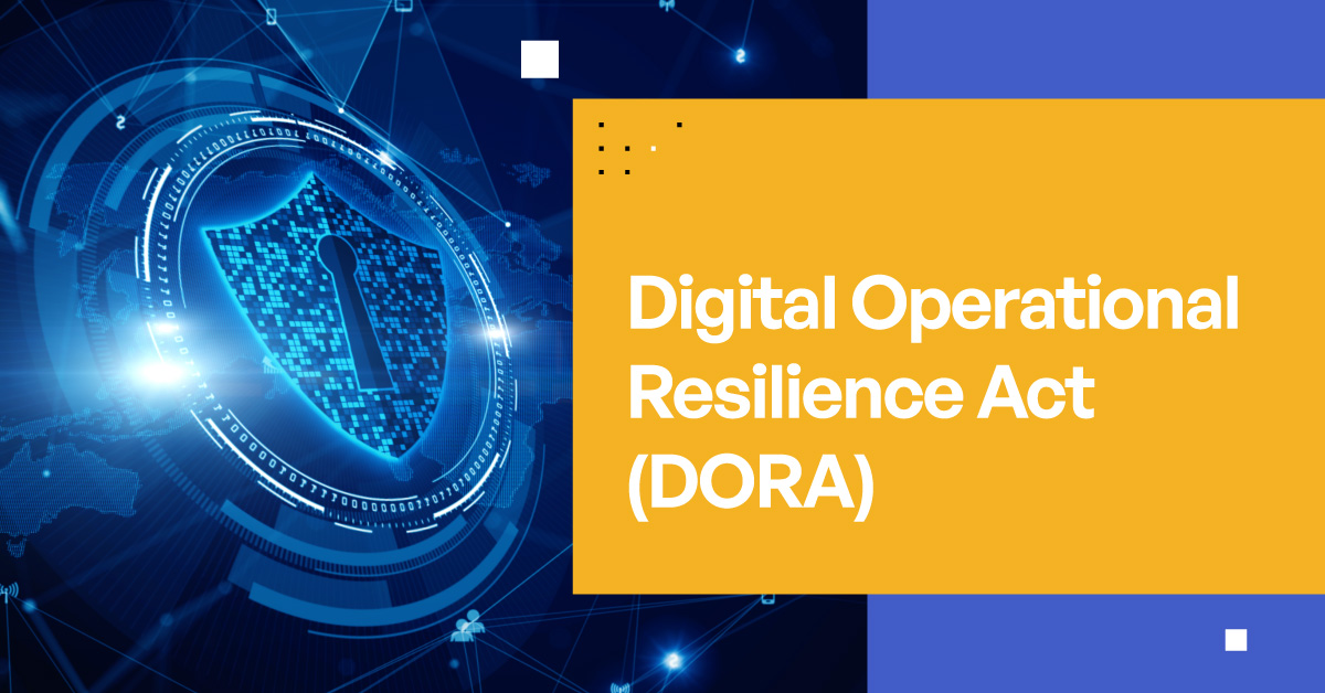 Digital Operational Resilience Act (DORA)