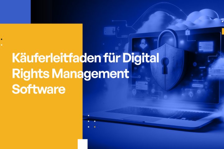 Käuferleitfaden für Digital Rights Management Software