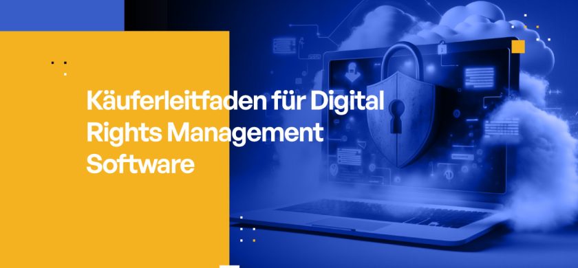 Käuferleitfaden für Digital Rights Management Software