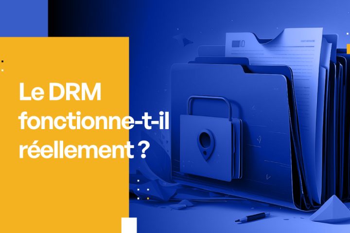 Le DRM fonctionne-t-il réellement ?