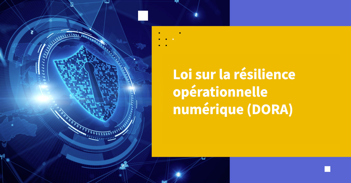 Acte sur la résilience opérationnelle numérique (DORA)