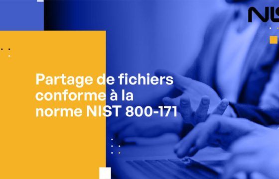 Partage de fichiers conforme à la norme NIST 800-171 - Ce qu'il faut savoir