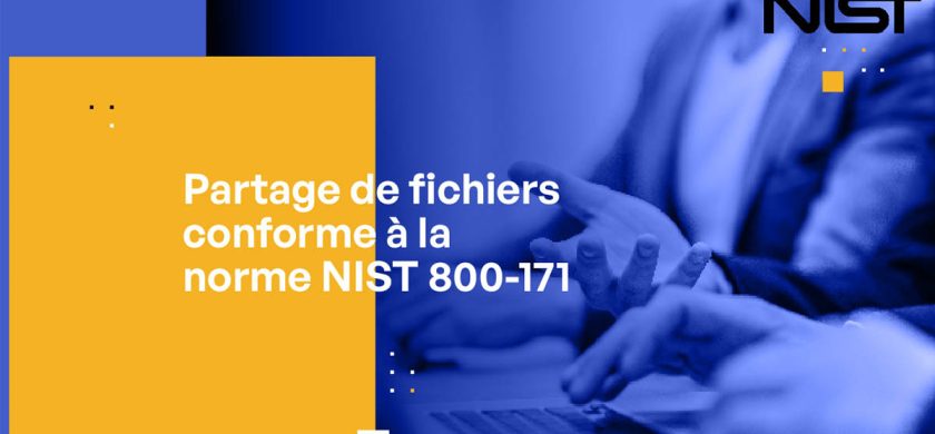 Partage de fichiers conforme à la norme NIST 800-171 - Ce qu'il faut savoir