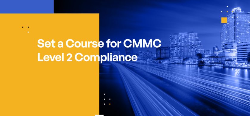 Set a Course for CMMC Level 2 Compliance