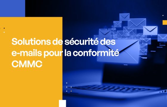 Solutions de sécurité des e-mails pour la conformité CMMC