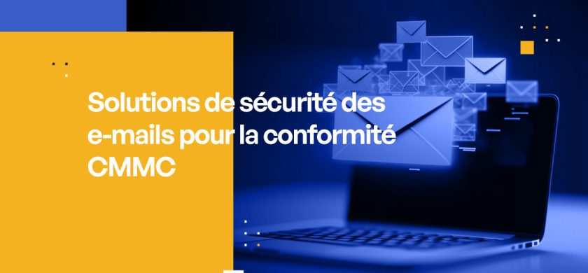 Solutions de sécurité des e-mails pour la conformité CMMC