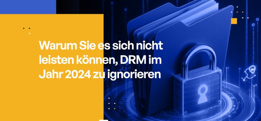 Warum Sie es sich nicht leisten können, DRM im Jahr 2024 zu ignorieren