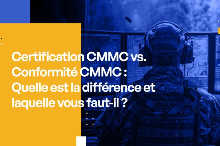 Certification CMMC vs. Conformité CMMC : Quelle est la différence et laquelle vous faut-il ?