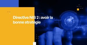 Directive NIS 2 - avoir la bonne stratégie