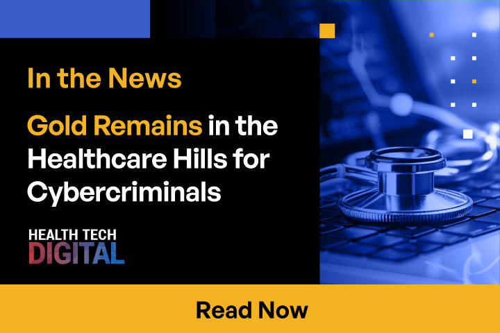 Gold Remains in the Healthcare Hills for Cybercriminals
