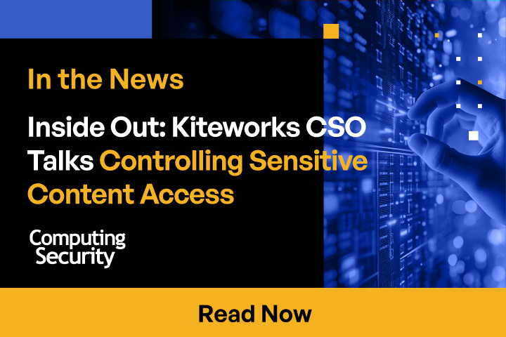 Inside Out: Kiteworks CSO Talks Controlling Sensitive Content Access