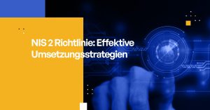 NIS 2 Richtlinie Effektive Umsetzungsstrategien