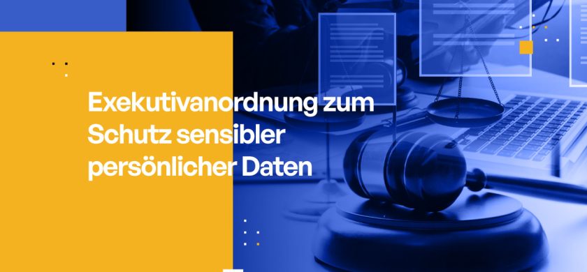 Verständnis der Biden-Exekutivanordnung zum Schutz sensibler persönlicher Daten