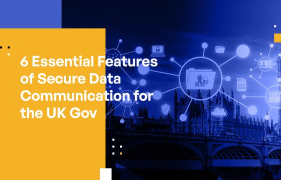 6 Essential Features of Secure Data Communication for UK Gov