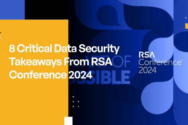 8 Critical Data Security Takeaways From RSA Conference 2024