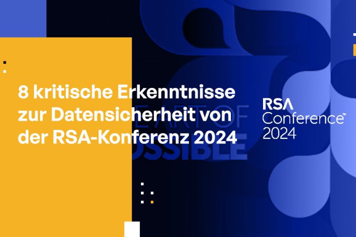 8 entscheidende Erkenntnisse zum Thema Datensicherheit von der RSA-Konferenz 2024