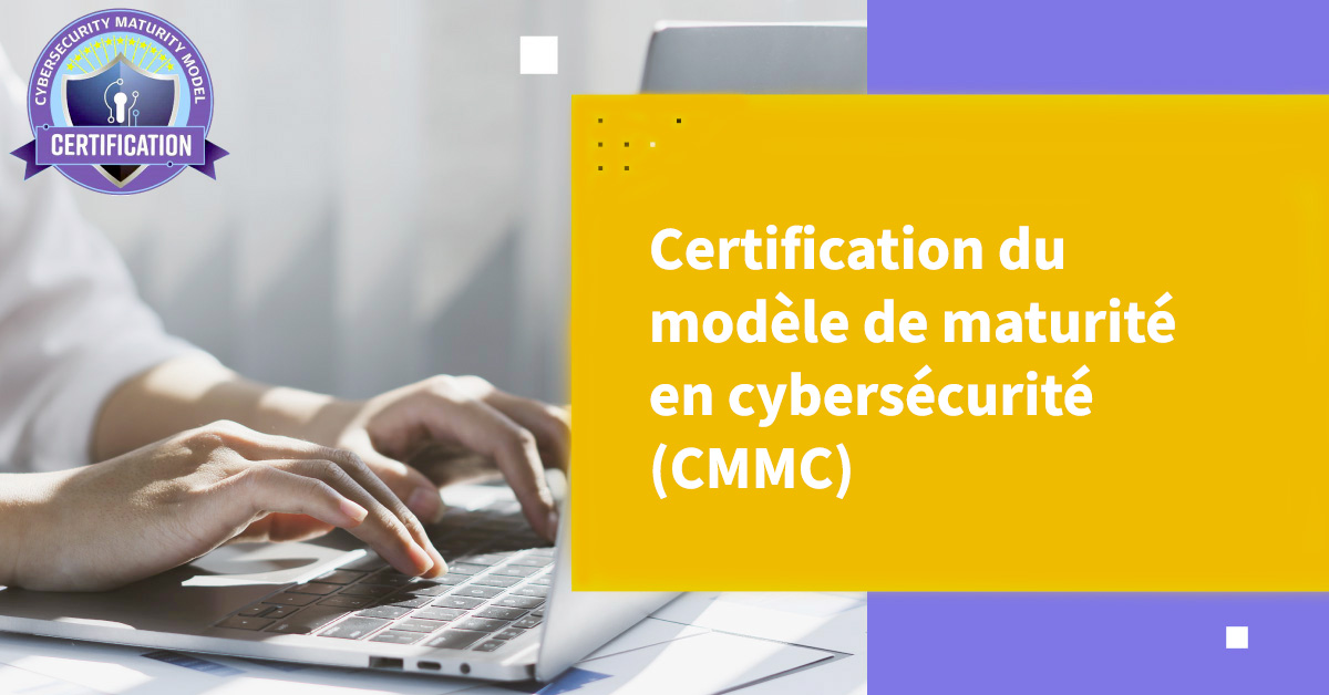 CMMC & CMMC 2.0: Cybersecurity Maturity Model Certification