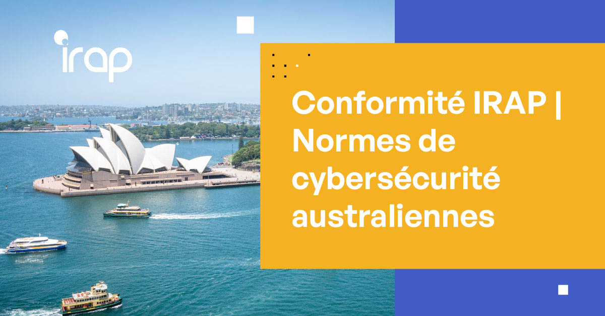 Conformité et Certification IRAP | Normes de cybersécurité australiennes