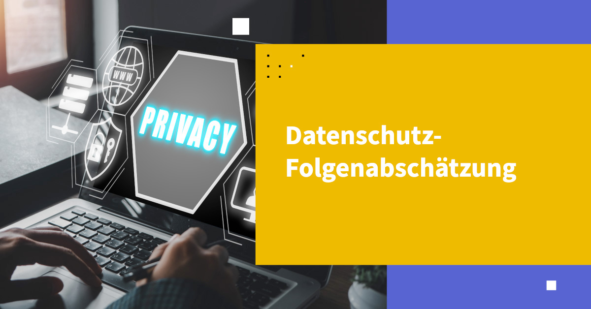Was ist eine Datenschutz-Folgenabschätzung?