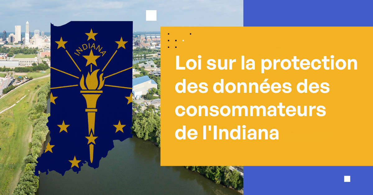 Guide complet de la loi de l'Indiana sur la protection des données des consommateurs