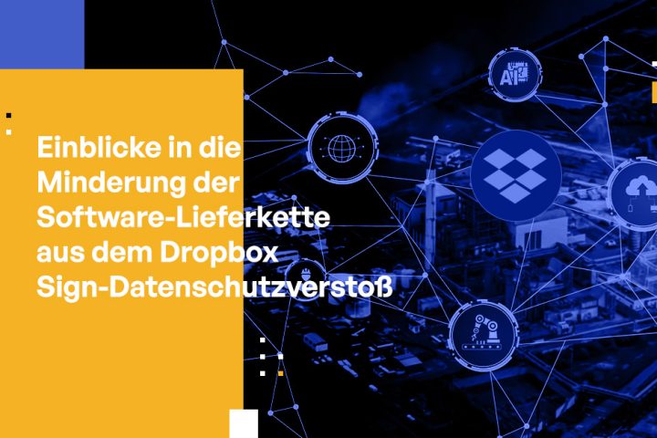 Risikominderung bei Angriffen auf die Software-Lieferkette: Erkenntnisse aus dem Dropbox Sign-Vorfall