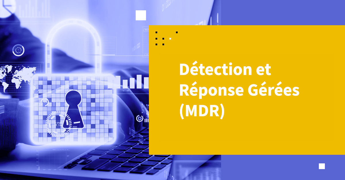 Détection et Réponse Gérées (MDR)