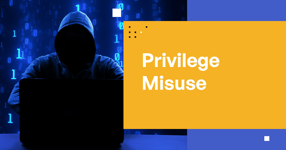 Privilege Misuse