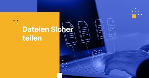 Dateien Sicher teilen