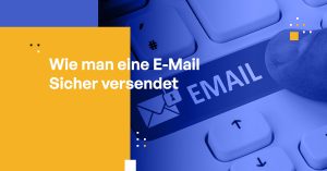 Wie man eine E-Mail Sicher versendet