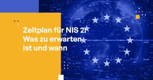 Zeitplan für NIS 2: Was zu erwarten ist und wann