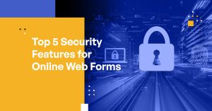 Top 5 Security Features for Online Web Forms