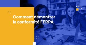 Comment démontrer la conformité FERPA