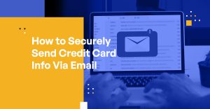 How to Achieve PCI Compliance When Sending Credit Card Info Via Email