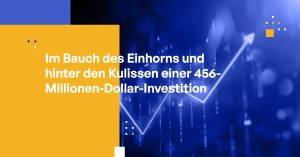 Im Bauch des Einhorns und hinter den Kulissen einer 456-Millionen-Dollar-Investition