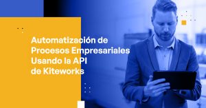 Automating Business Processes Using the Kiteworks API